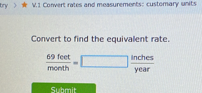 Solved: try > V.1 Convert rates and measurements: customary units ...