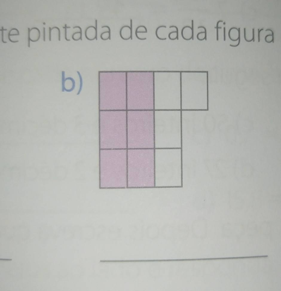 te pintada de cada figura 
b) 
_ 
_