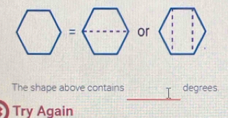 =or 
The shape above contains degrees 
_ 
Try Again