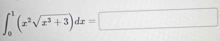 ∈t _0^(1(x^2)sqrt(x^3+3))dx=□