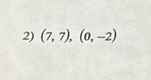 (7,7), (0,-2)