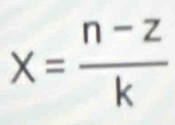 x= (n-z)/k 