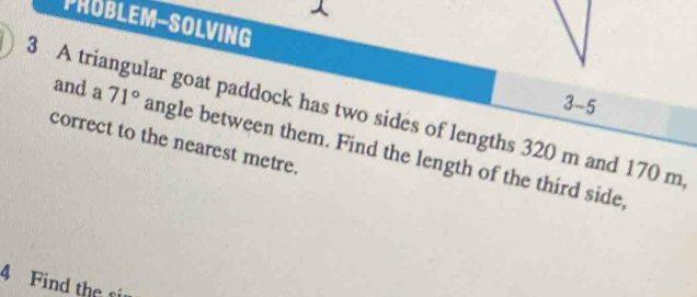 Solved: PHOBLEM-SOLVING 3 A triangular goat paddock has two sides of ...