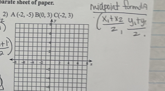 barate sheet of paper. 
2) A(-2,-5) B(0,3) C(-2,3)