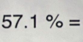 57° 1% =
^circ 