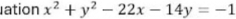 ation x^2+y^2-22x-14y=-1