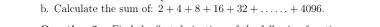 Calculate the sum of: 2+4+8+16+32+.......+4096.