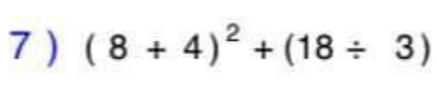 7 ) (8+4)^2+(18/ 3)