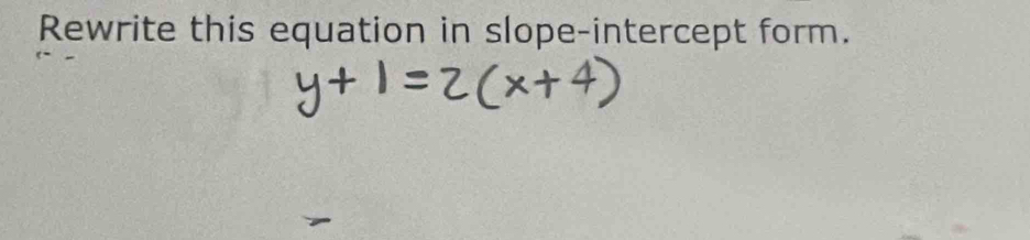 Rewrite this equation in slope-intercept form.