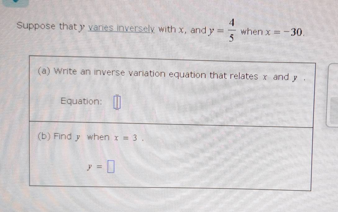 Suppose thaty varies inversely with x, and y= 4/5  when x=-30.