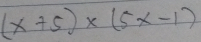 (x+5)* (5x-1)