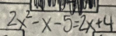 2x^2-x-5=2x+4