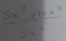  (5x^3+10x^2)/5x^2 