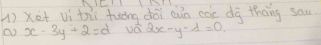 xet vì thi fuòng doi cun cac dg thang sau
() x-3y+2=d DQ 2x-y-1=0.