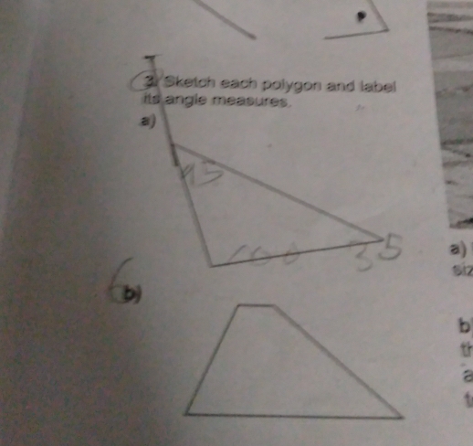 Sketch each polygon and label 
its angle measures. 
a) 
s1z 
b 
b 
th 
a