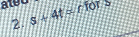 ated 5 v
for 
2 s+4t=r