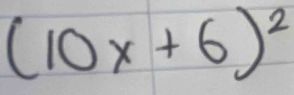 (10x+6)^2