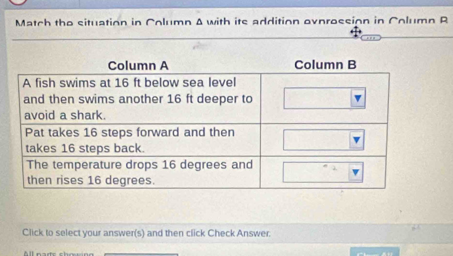 Match the situation in Column A with its addition expression in Column R 
Click to select your answer(s) and then click Check Answer.