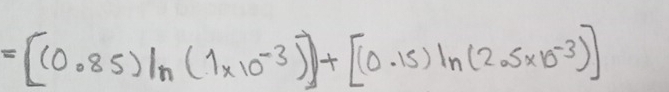 [(0.85)ln (1* 10^(-3))]+[(0.15)ln (2.5* 10^(-3))]