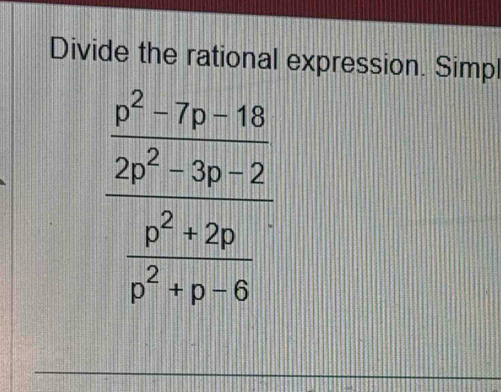 Divide the rational expression. Simpl