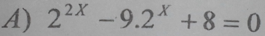 2^(2X)-9.2^X+8=0