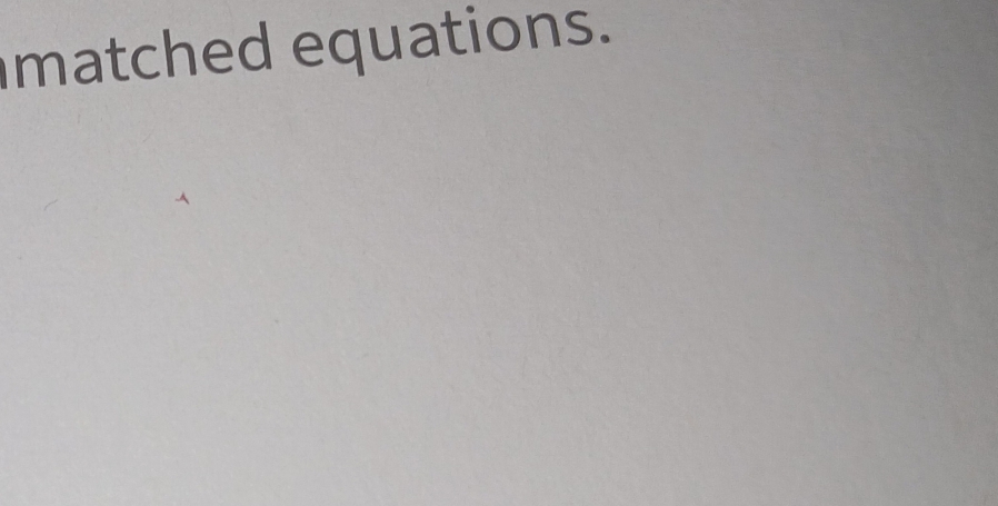 matched equations.