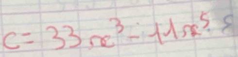 C=33x^3-11x^5.8