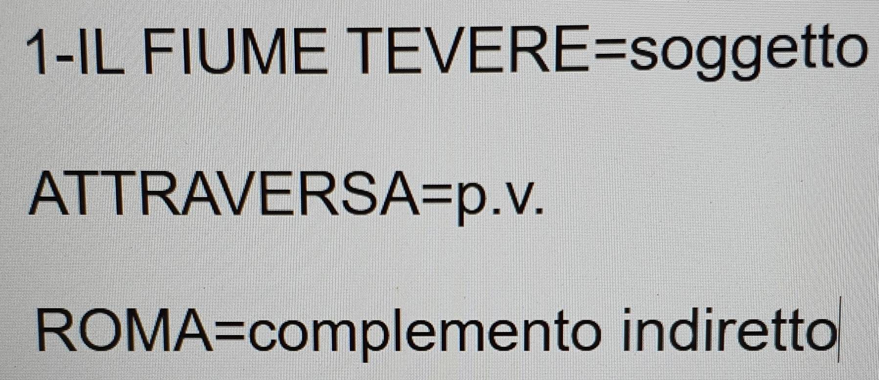 1-IL FIUME TEVERE=soggetto 
ATTRAVE ERSA=p.v.
QOMA= complemento indiretto