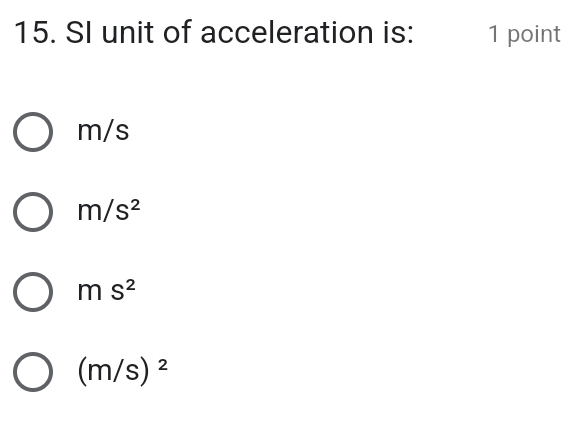 Solved: SI unit of acceleration is: 1 point m/s m/s^2 ms^2 (m/s)^2 ...