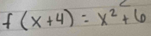 f(x+4)=x^2+6