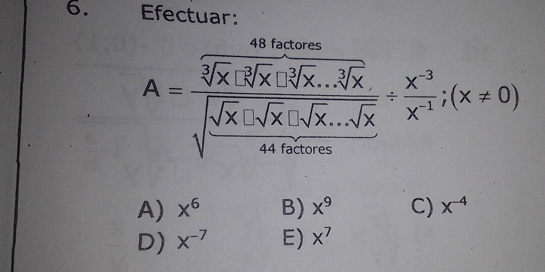 Efectuar:
A=frac  sin alpha /alpha   2sqrt(sqrt [3][3x) sin x/sqrt[3](x)· sqrt[4](x) sqrt(frac sqrt x)· sqrt[x](sqrt [3]x)+]x= (x^(-3))/x :(x!= 0)
A) x^6 B) x^9 C) X^(-4)
D) x^(-7) E) x^7