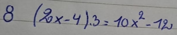 8(2x-4)· 3=10x^2-12x