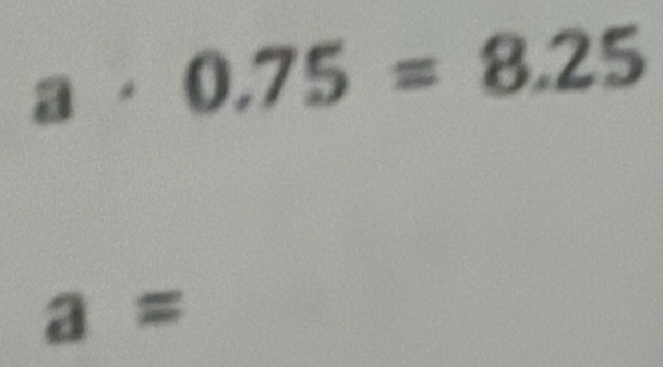 a· C 0.75=8.25
a=