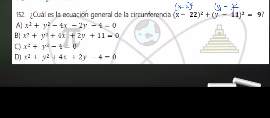 ¿Cuál es la ecuación general de la circunferencia (x-22)^2+(y-11)^2=9 ?
A) x^2+y^2-4x-2y-4=0
B) x^2+y^2+4x+2y+11=0
C) x^2+y^2-4=0
D) x^2+y^2+4x+2y-4=0