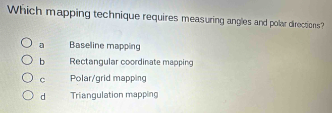 Solved: Which mapping technique requires measuring angles and polar ...