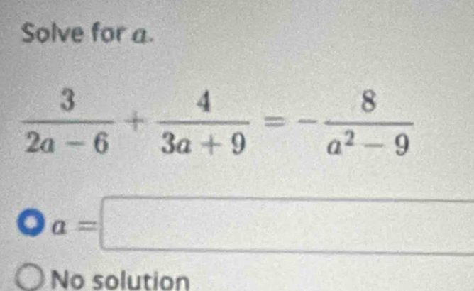 Solve for a.
a=□^
No solution