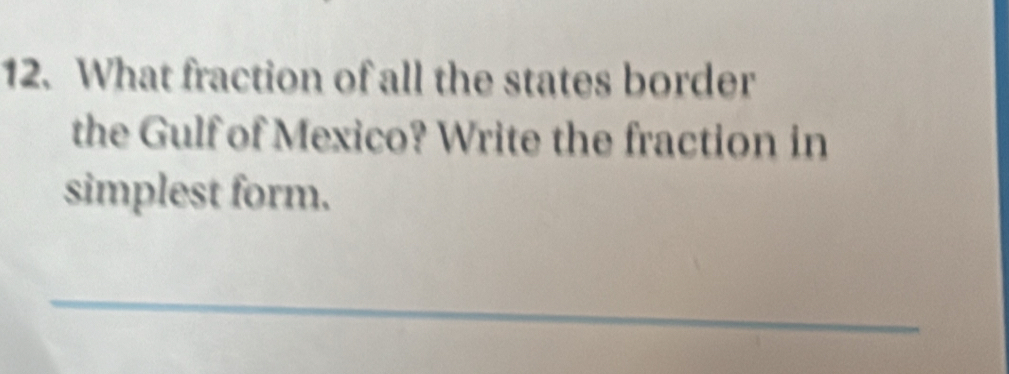 What fraction of all the states border 
the Gulf of Mexico? Write the fraction in 
simplest form. 
_