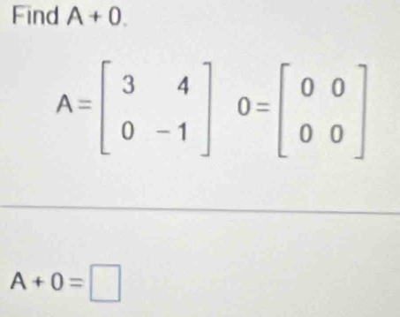 Find A+0.
A+0=□