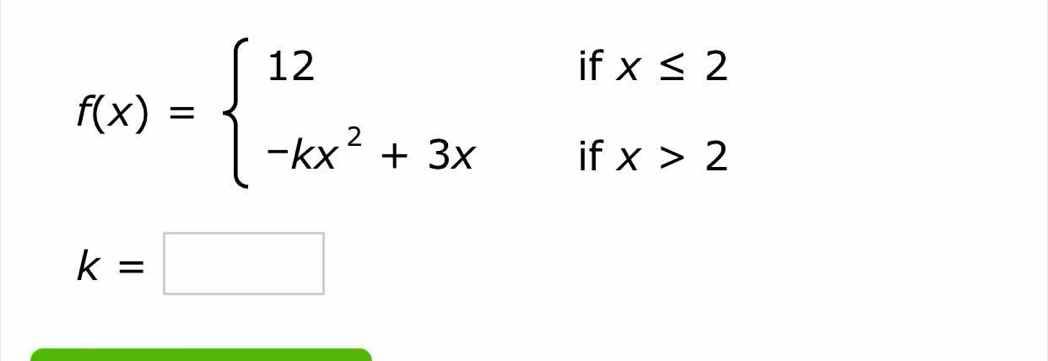 f(x)=beginarrayl 12ifx≤ 2 -kx^2+3xifx>2endarray.
k=□