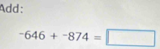 Add:
-646+-874=□