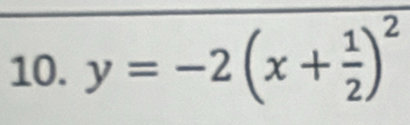 y=-2(x+ 1/2 )^2