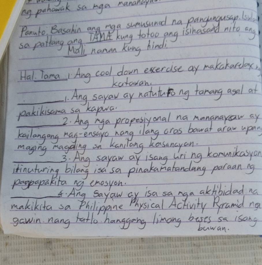 ng pahawak sa iga manahlapu 
Panuto Basahin and nga sumusuned na pangungusap. Ssular 
sa patting ang IAnt kung to too ang isinasand nito ang 
Mali naman kung hindi 
Hal. Tama " Ang cool down excercise ay makakardox 
katawan. 
_1. Ang sayaw ay natutuong tanang asal at 
pakikisama sa kapiua. 
2. Ang iga propesiyonal na mananaycaw ay 
_Kailangang wag-ensayc hang ilang cras bawat araw upan 
maging mageding sa kanilang kasanayan 
_3. Ang sayaw ay isang uring konunikasyon 
itinuturing bilang isa sa pinakamatandang paraan ng 
paypapakita ng emosyon. 
_4.Ang, Sayan ar isa sa nga akfbidad na 
makikita sa Philippine Physical Activity Rrramid ng 
gawin nangtlo hanggoing limany bises sa isang 
bawan.