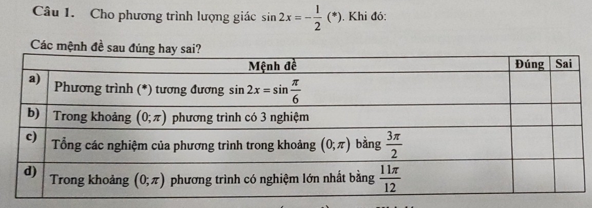 Cho phương trình lượng giác sin 2x=- 1/2 (*). Khi đó:
Các mệnh đề