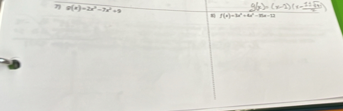 7 g(x)=2x^3-7x^2+9
8) f(x)=3x^3+4x^2-35x-12