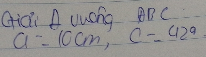 Gici A uuOng ABC
a=10cm, C=429