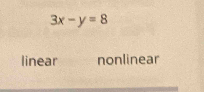 3x-y=8
linear nonlinear