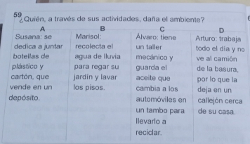 59 
¿Quién, a través de sus actividades, daña el ambiente? 
o