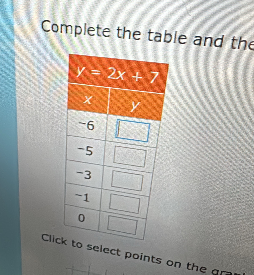 Complete the table and the
Clicselect points on the  ar