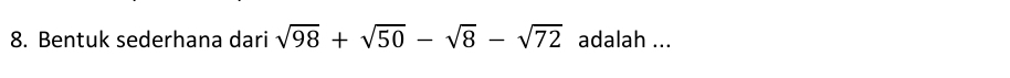 Bentuk sederhana dari sqrt(98)+sqrt(50)-sqrt(8)-sqrt(72) adalah ...