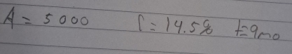 A=5000 T=14.5% t=9mo